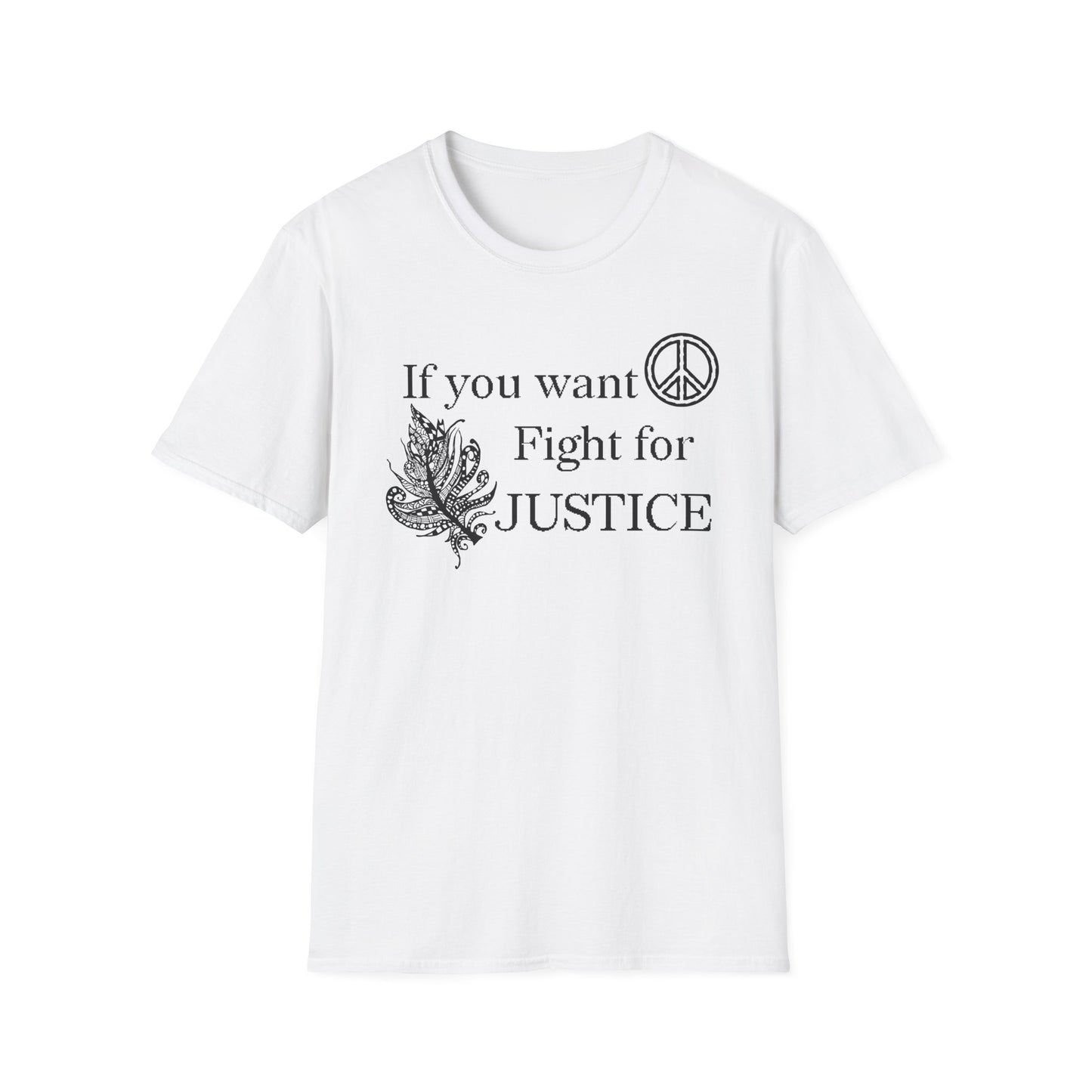 Justice Peace T-Shirt | "If you want peace then fight for justice" Statement Tee