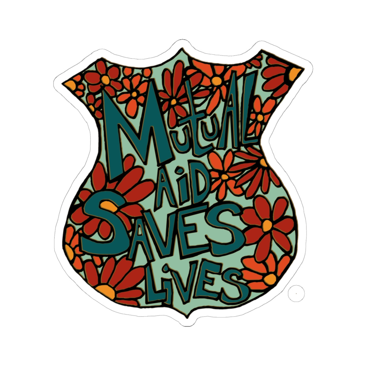 Sticker — “Mutual Aid Saves Lives” Floral Badge Kiss-Cut Sticker