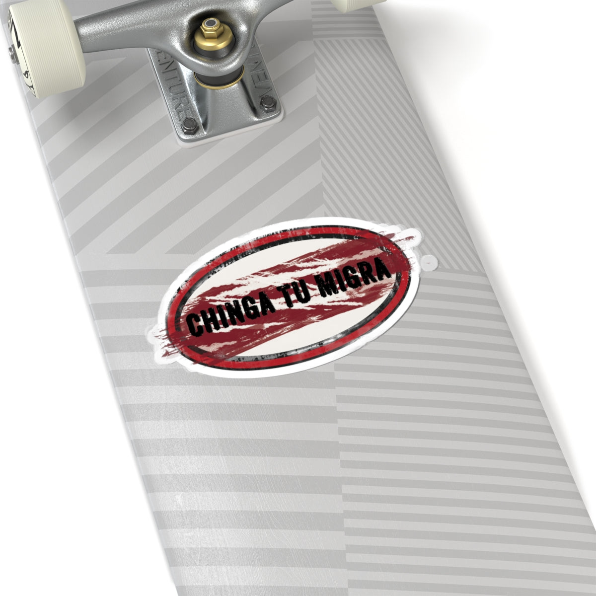 Sticker — "Chinga Tu Migra" Distressed Political Statement Kiss-Cut Sticker