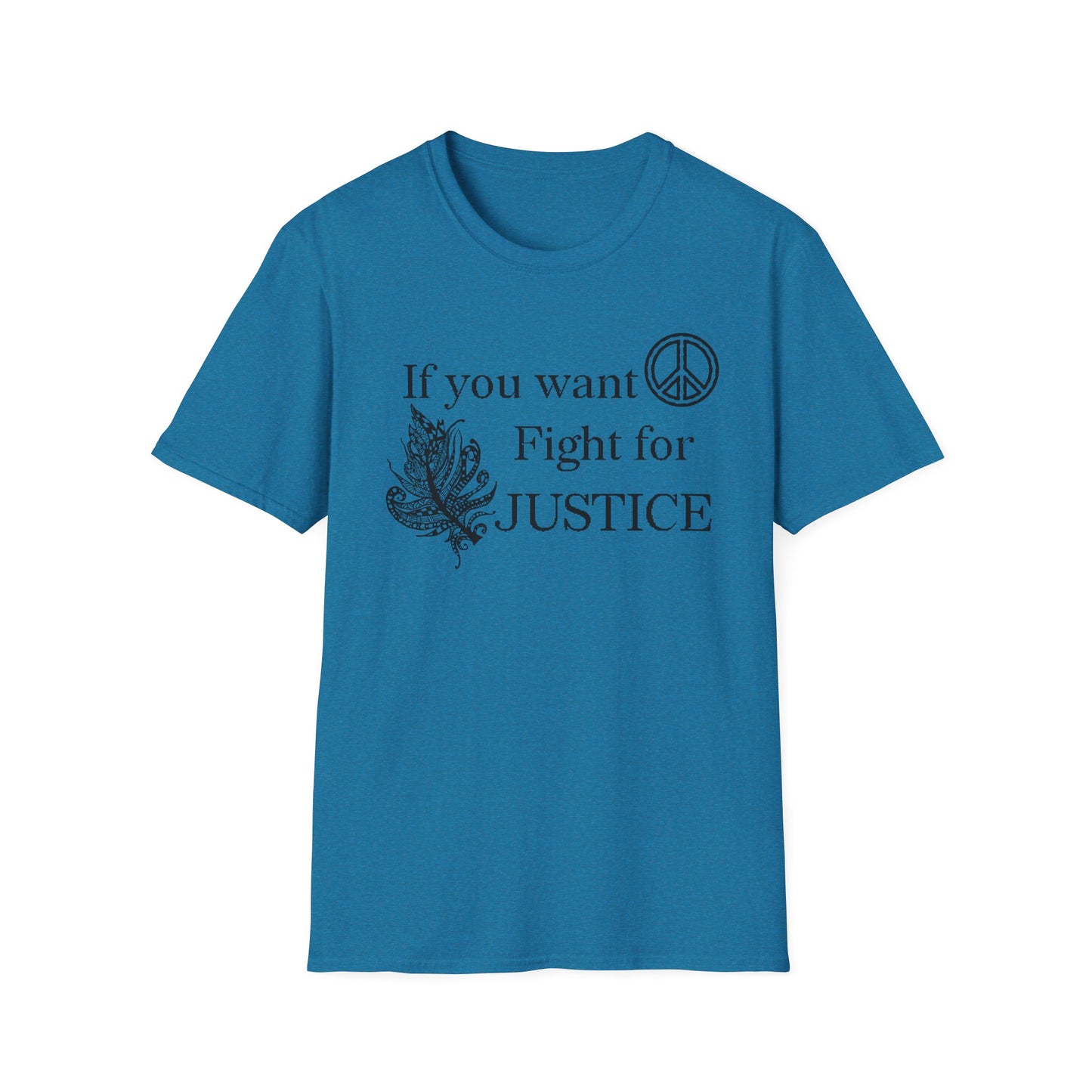 Justice Peace T-Shirt | "If you want peace then fight for justice" Statement Tee
